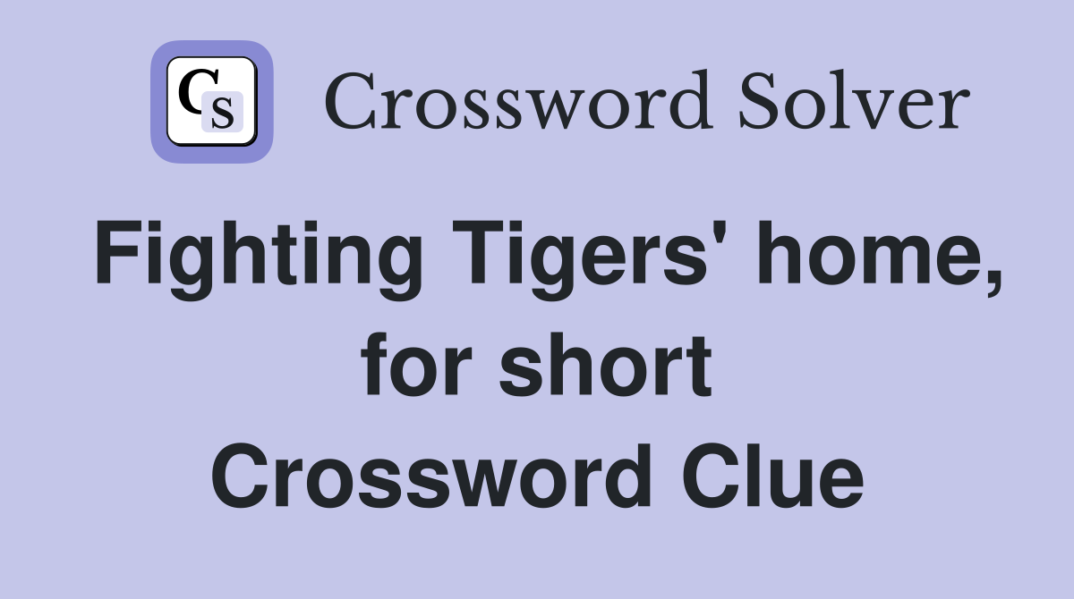 Fighting Tigers' home, for short Crossword Clue