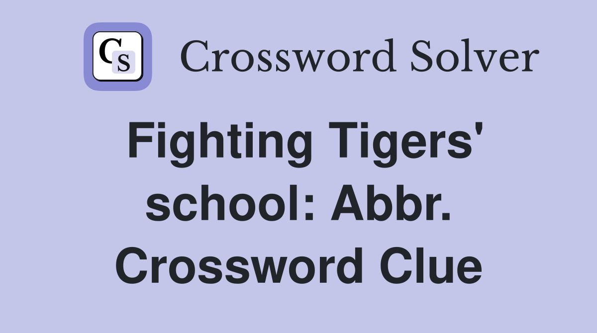 Fighting Tigers' school: Abbr. Crossword Clue