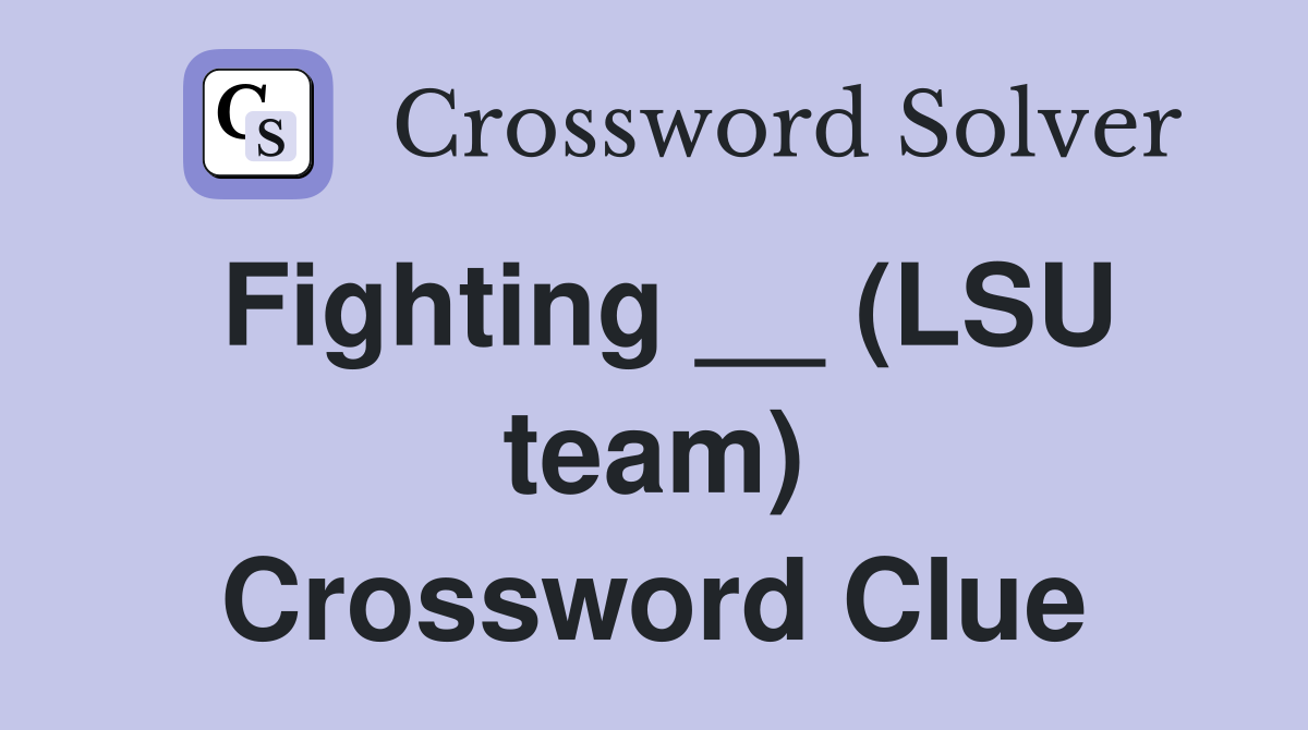 Fighting __ (LSU team) Crossword Clue