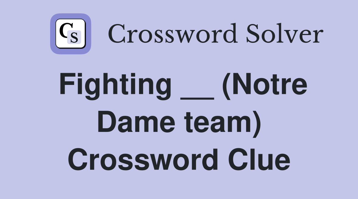 Fighting __ (Notre Dame team) Crossword Clue