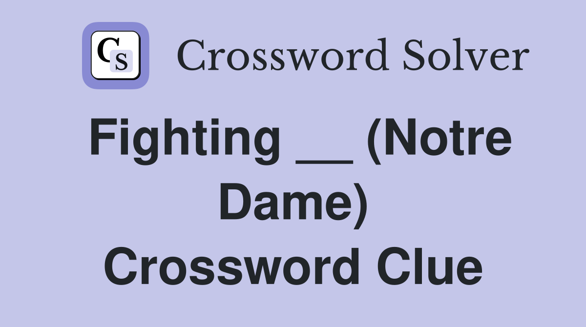 Fighting __ (Notre Dame) Crossword Clue