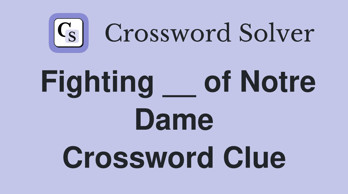 Fighting __ of Notre Dame Crossword Clue