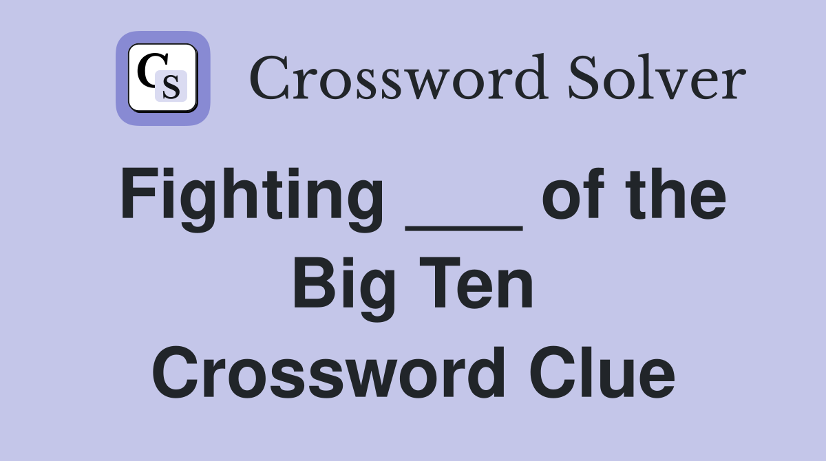 Fighting ___ of the Big Ten Crossword Clue