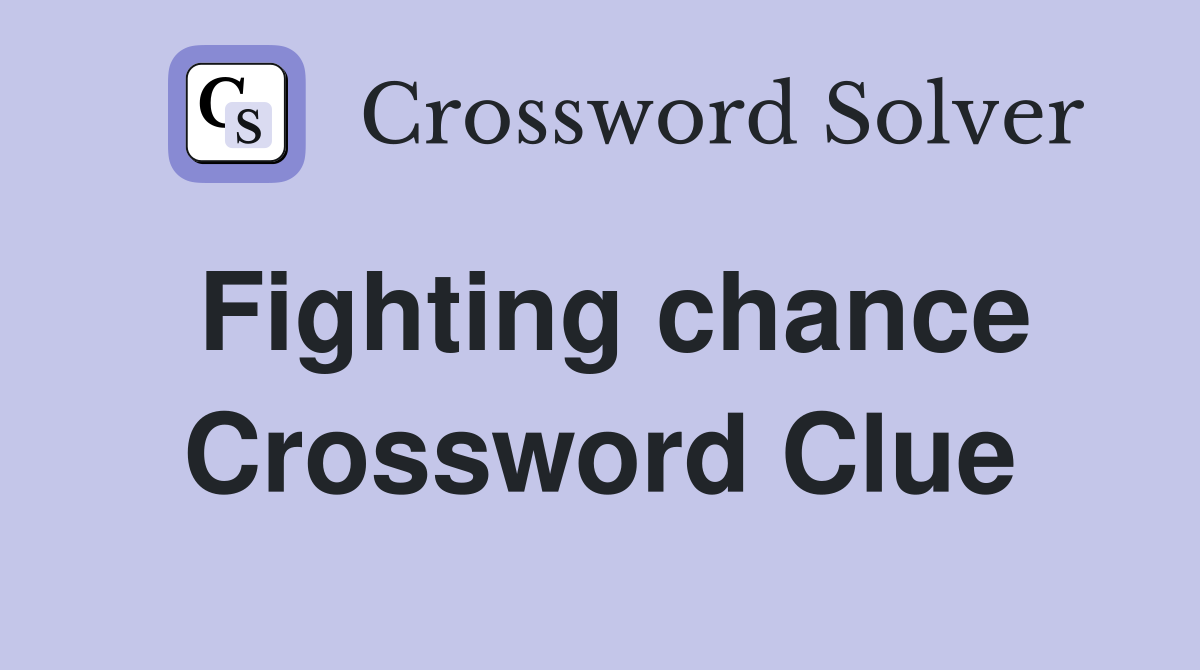 Fighting chance Crossword Clue