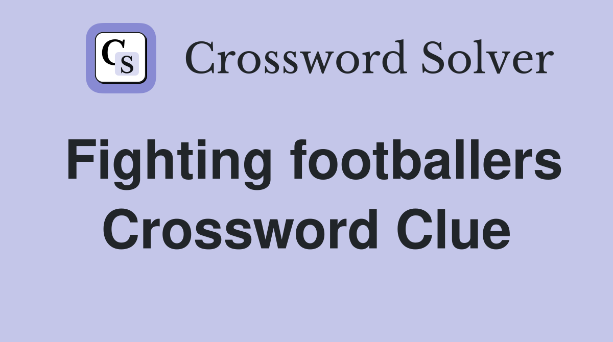 Fighting footballers Crossword Clue