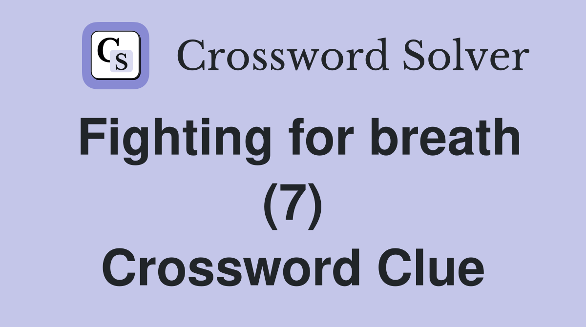 Fighting for breath (7) Crossword Clue