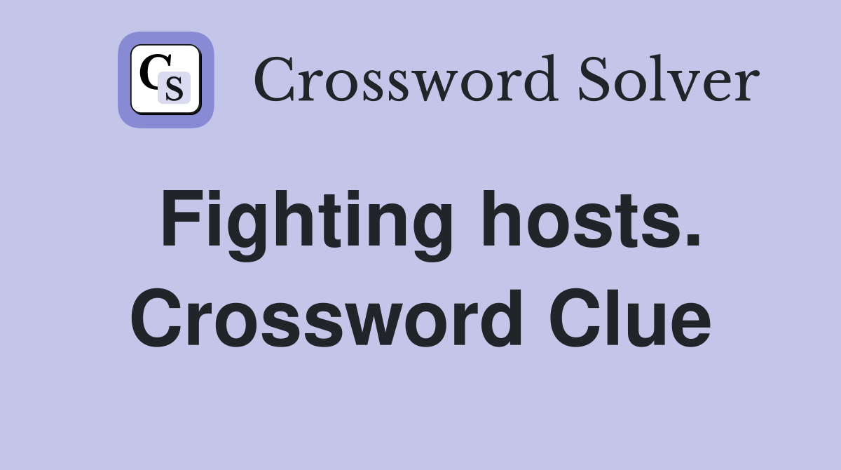 Fighting hosts. Crossword Clue