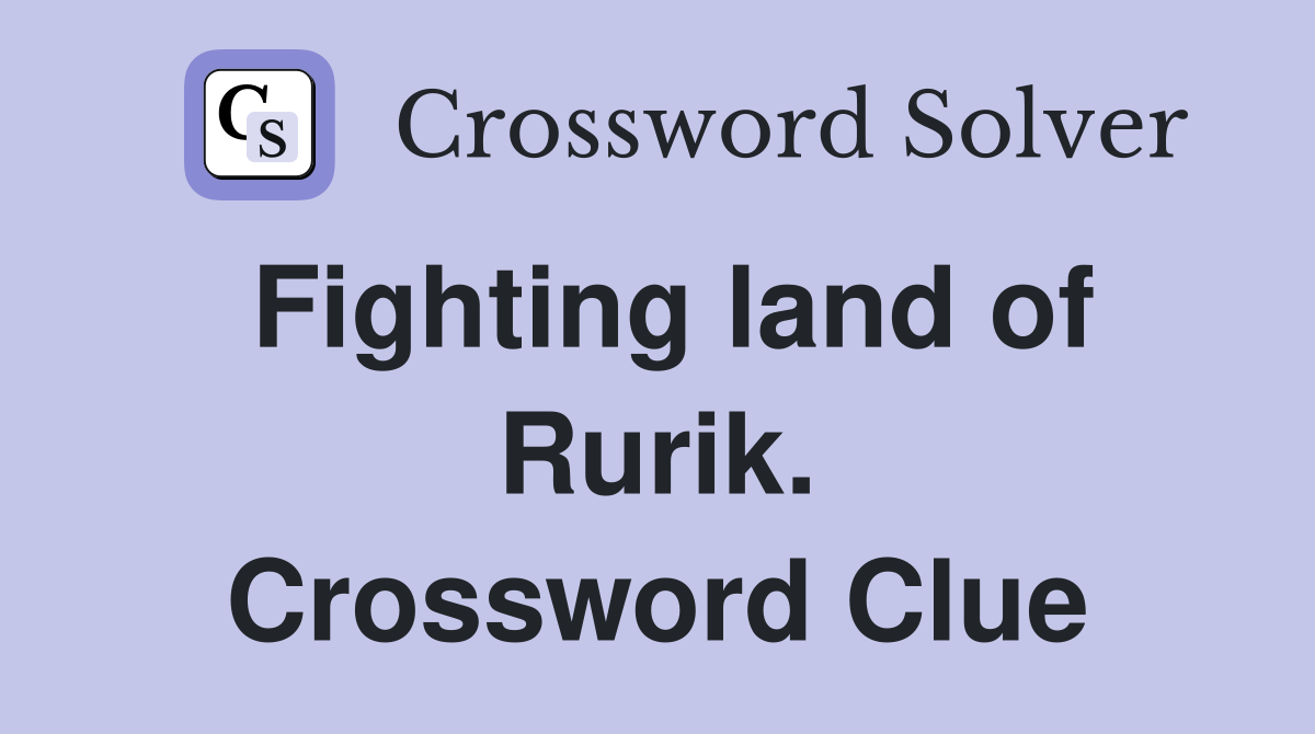Fighting land of Rurik. Crossword Clue