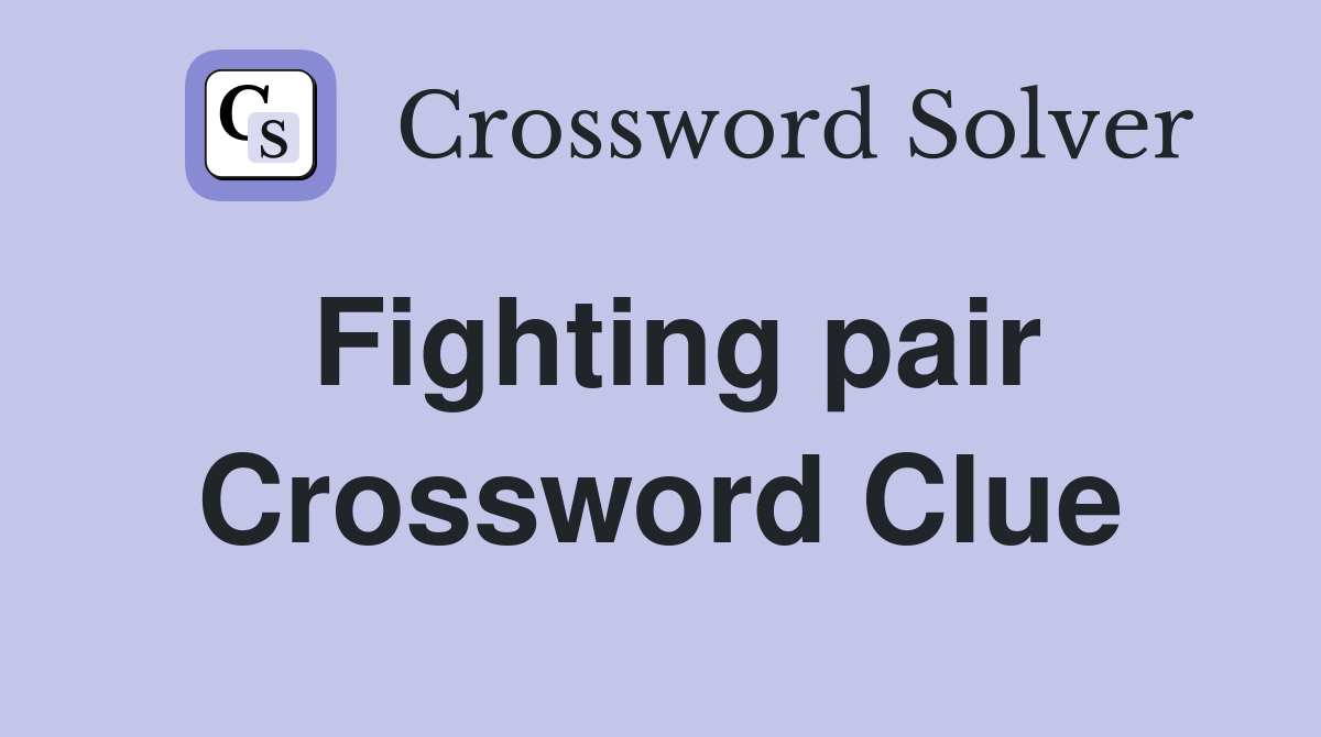 Fighting pair Crossword Clue