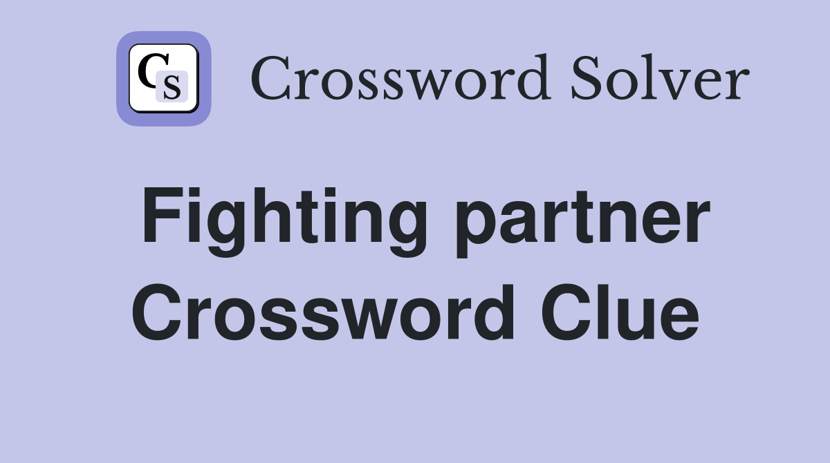 Fighting partner Crossword Clue