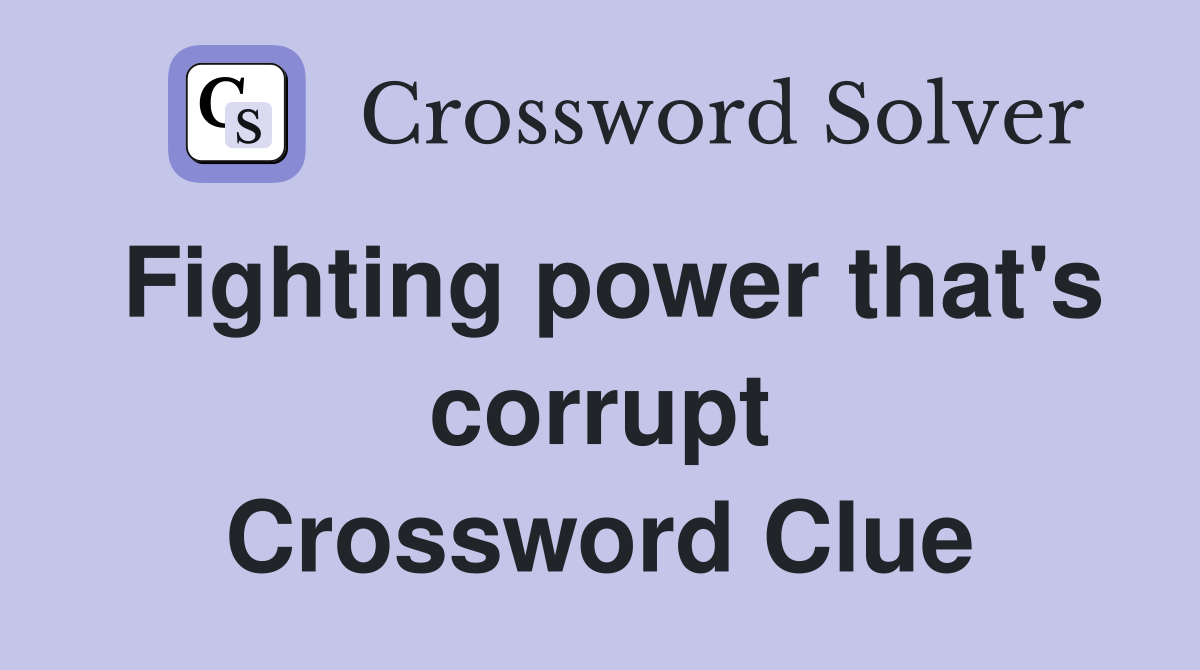 Fighting power that's corrupt Crossword Clue