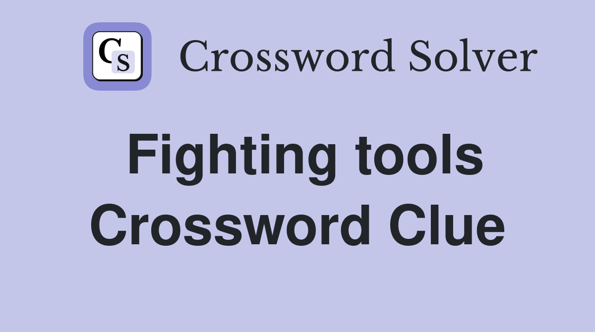 Fighting tools Crossword Clue