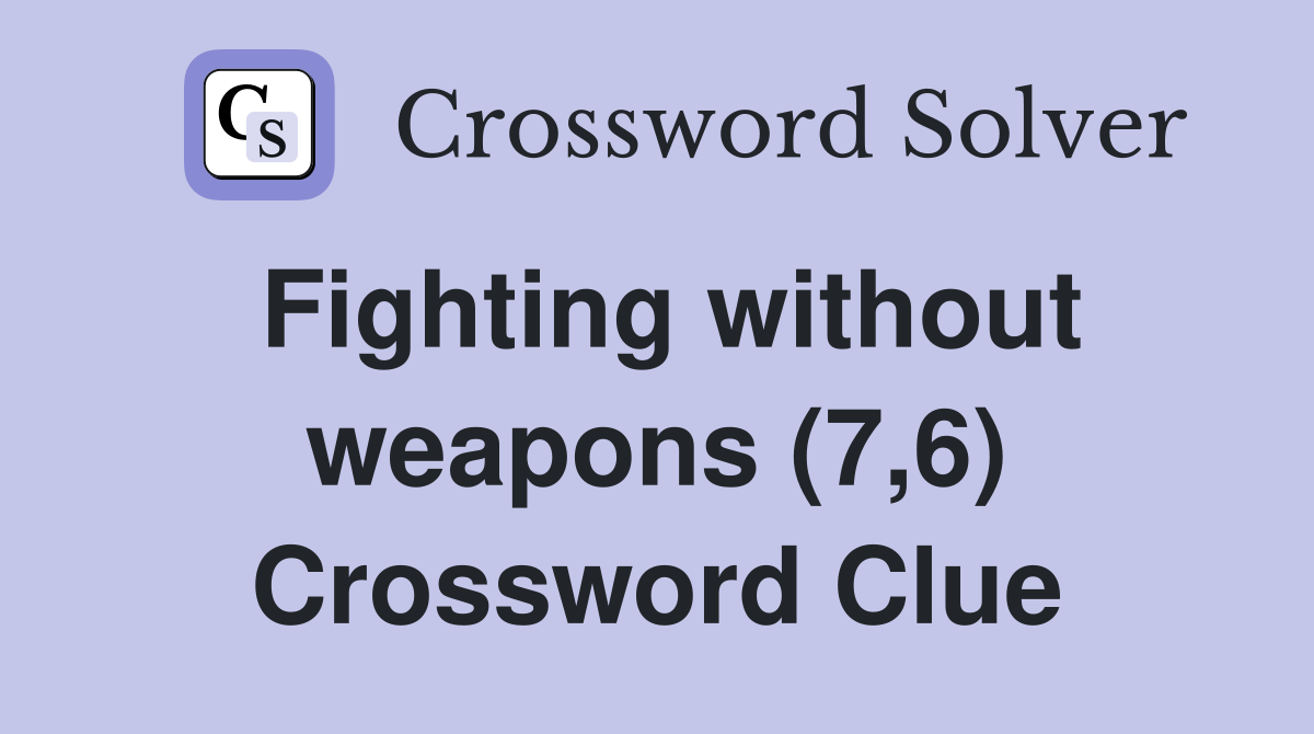 Fighting without weapons (7,6) Crossword Clue