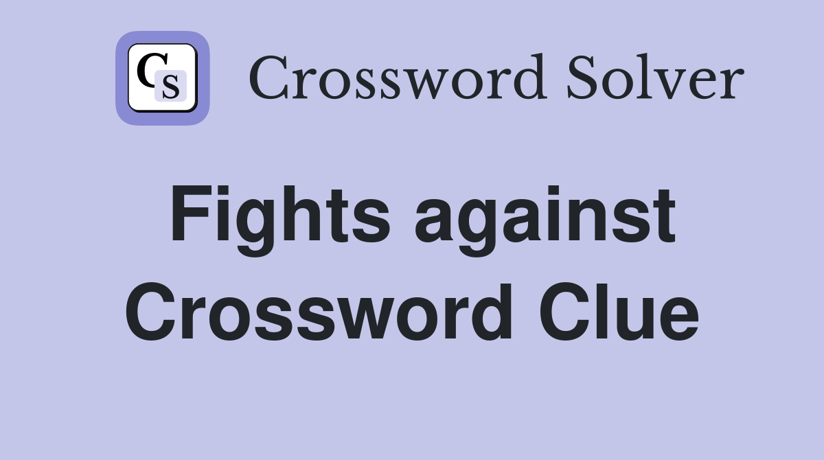 Fights against Crossword Clue