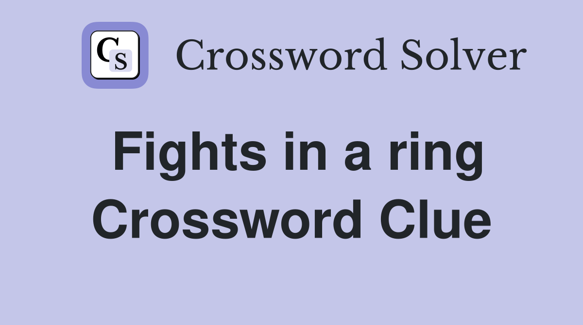 Fights in a ring Crossword Clue