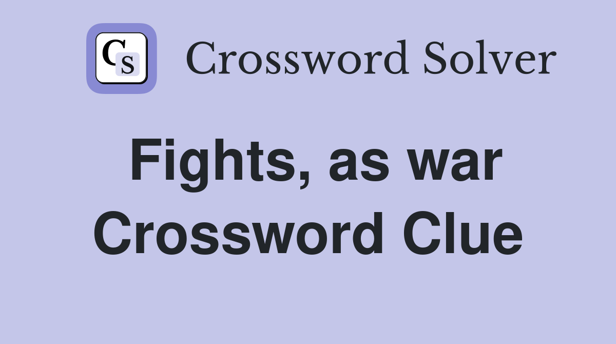 Fights, as war Crossword Clue