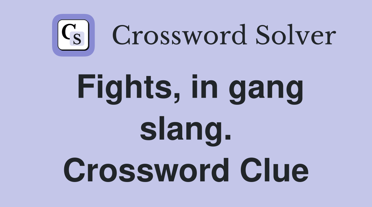 Fights, in gang slang. Crossword Clue