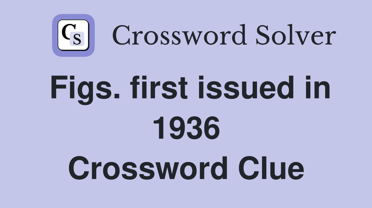 Figs. first issued in 1936 Crossword Clue
