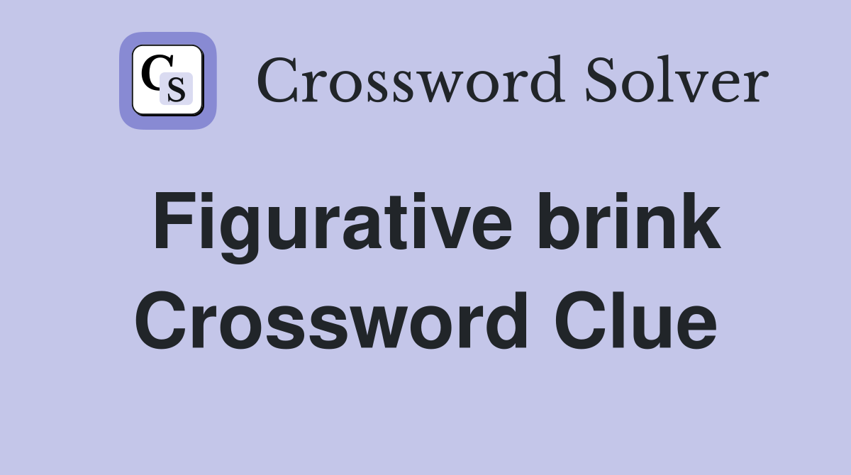 Figurative brink Crossword Clue