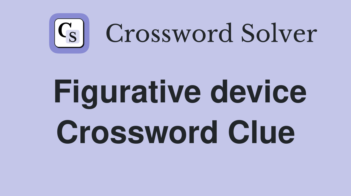 Figurative device Crossword Clue