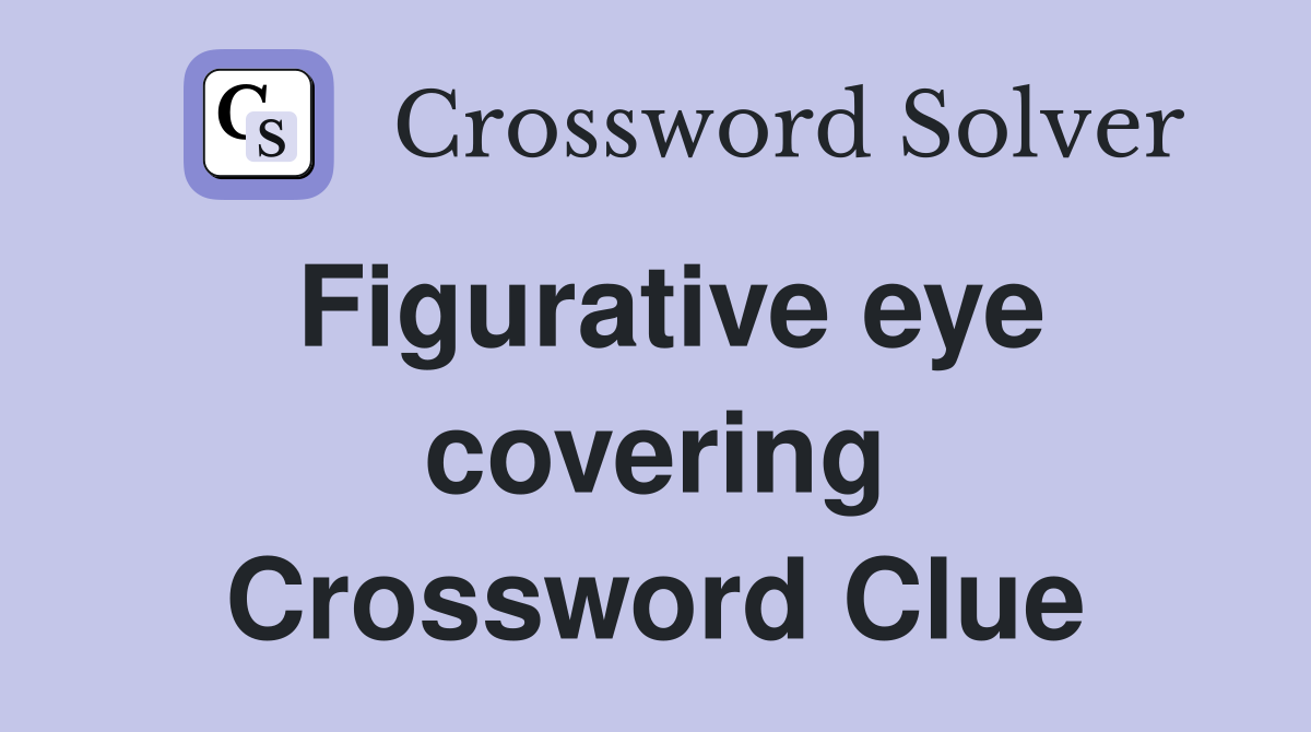 Figurative eye covering Crossword Clue