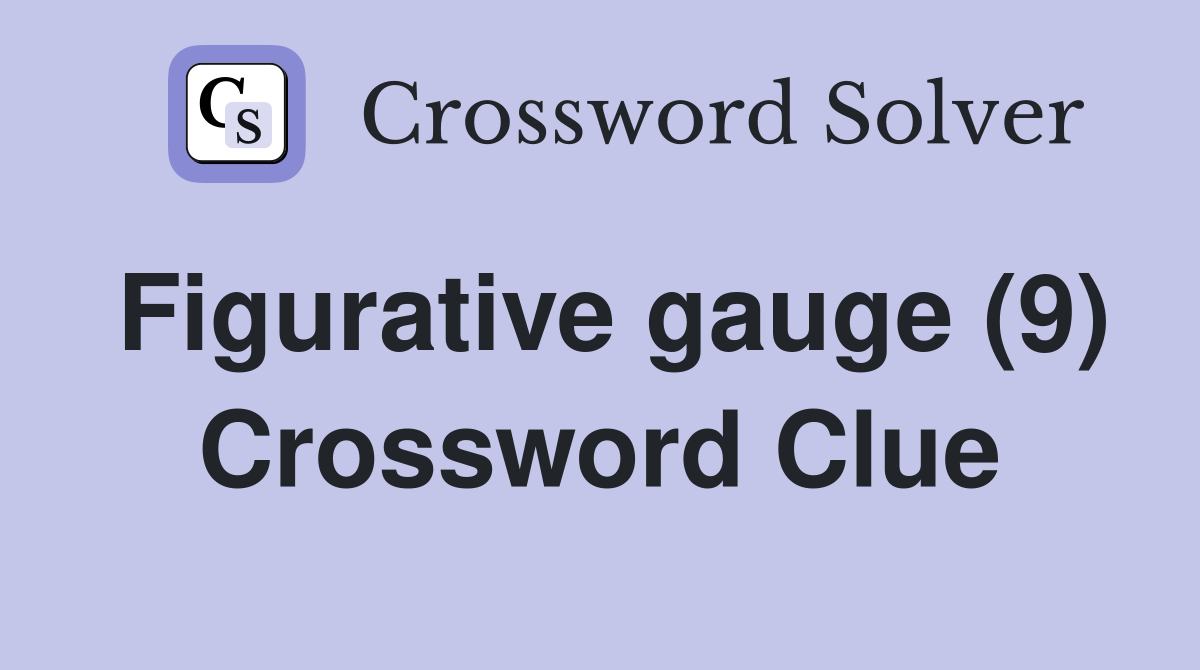 Figurative gauge (9) Crossword Clue