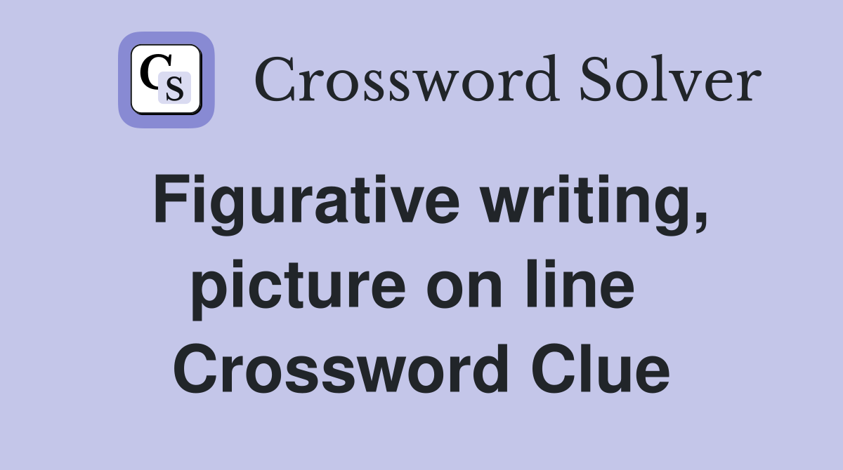 Figurative writing, picture on line  Crossword Clue