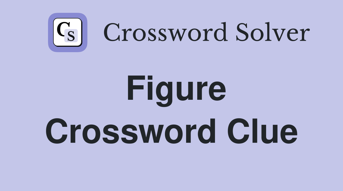 Figure Crossword Clue