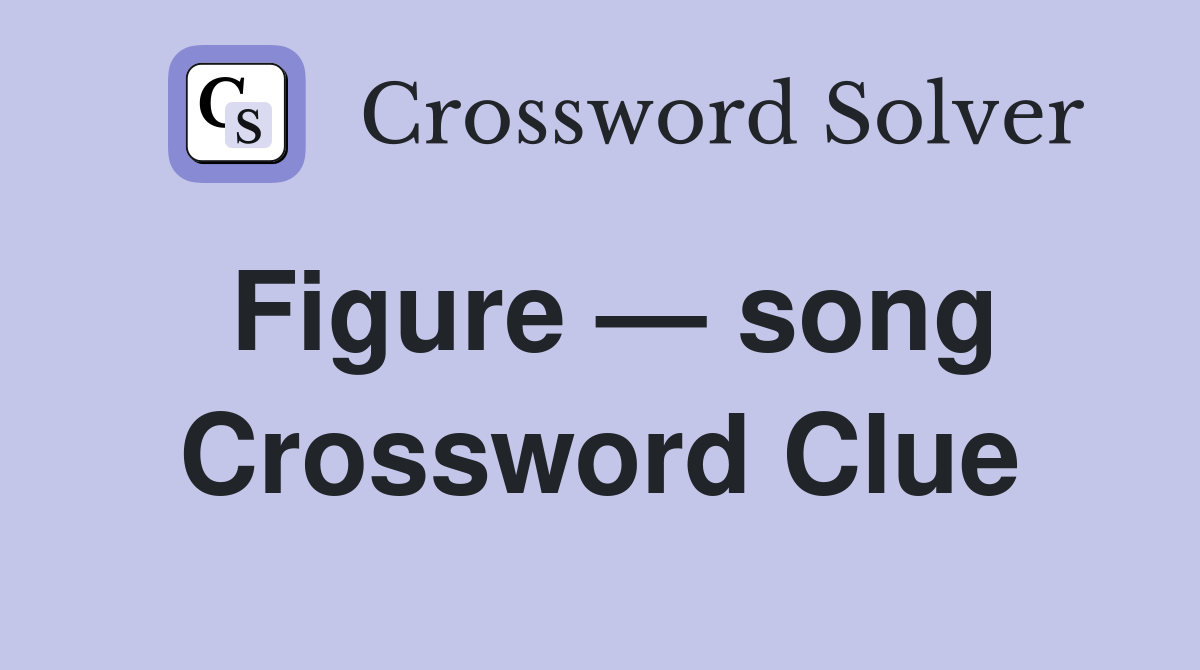 Figure — song Crossword Clue