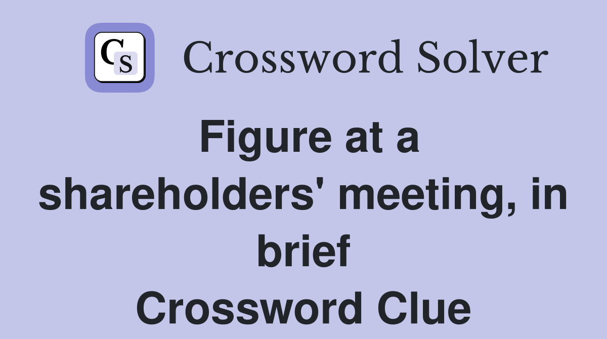 Figure at a shareholders' meeting, in brief Crossword Clue