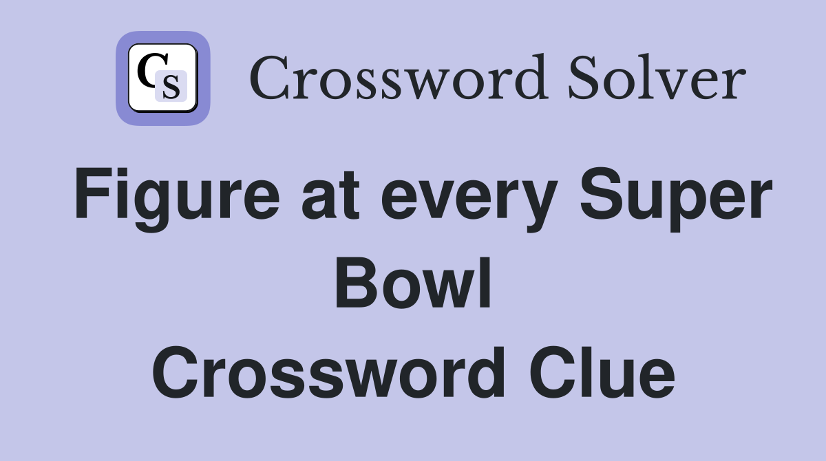 Figure at every Super Bowl Crossword Clue