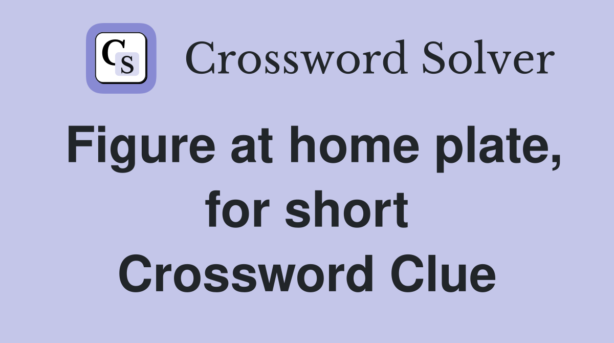Figure at home plate, for short Crossword Clue