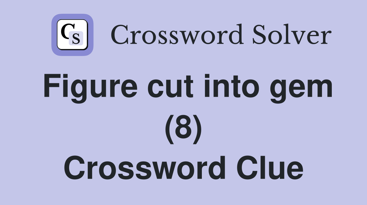 Figure cut into gem (8) Crossword Clue