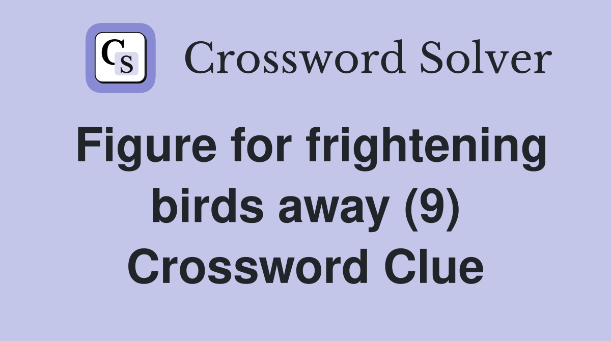 Figure for frightening birds away (9) Crossword Clue