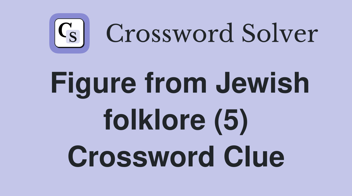 Figure from Jewish folklore (5) Crossword Clue