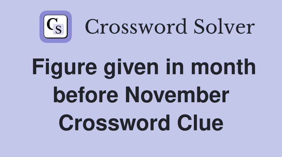 Figure given in month before November Crossword Clue