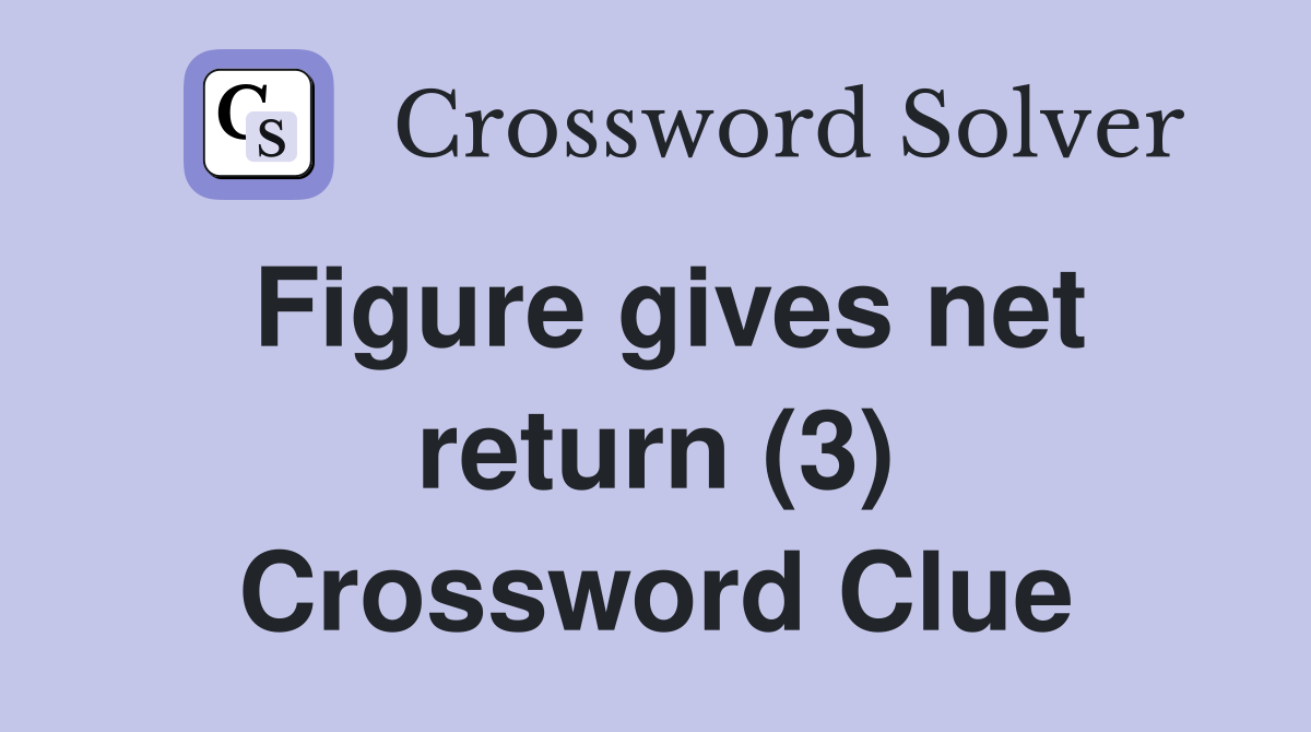 Figure gives net return (3) Crossword Clue
