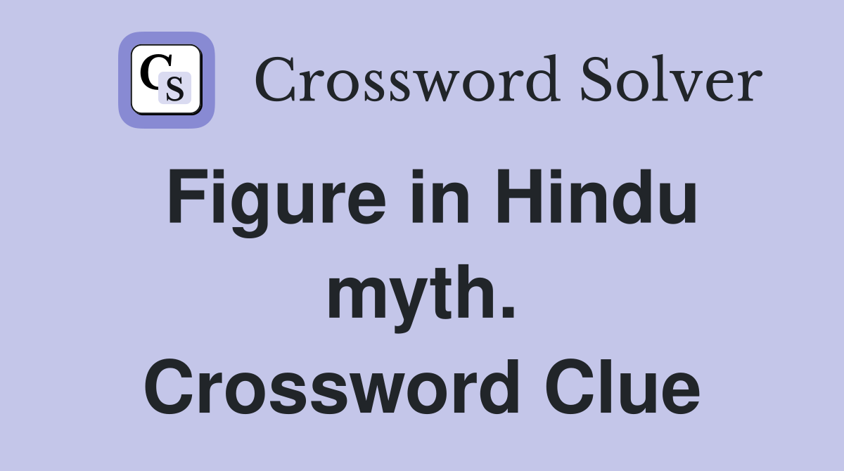 Figure in Hindu myth. Crossword Clue