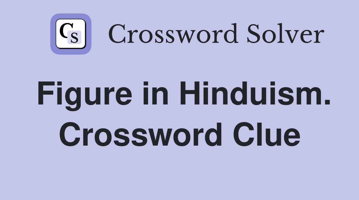 Figure in Hinduism. Crossword Clue