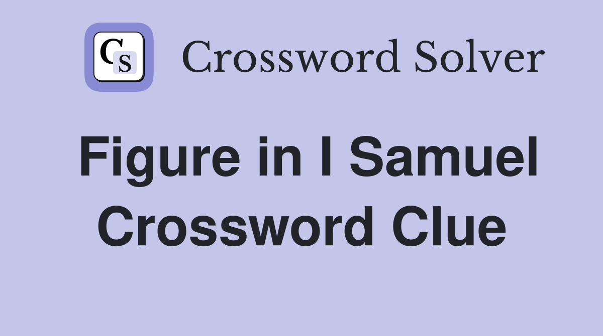 Figure in I Samuel Crossword Clue