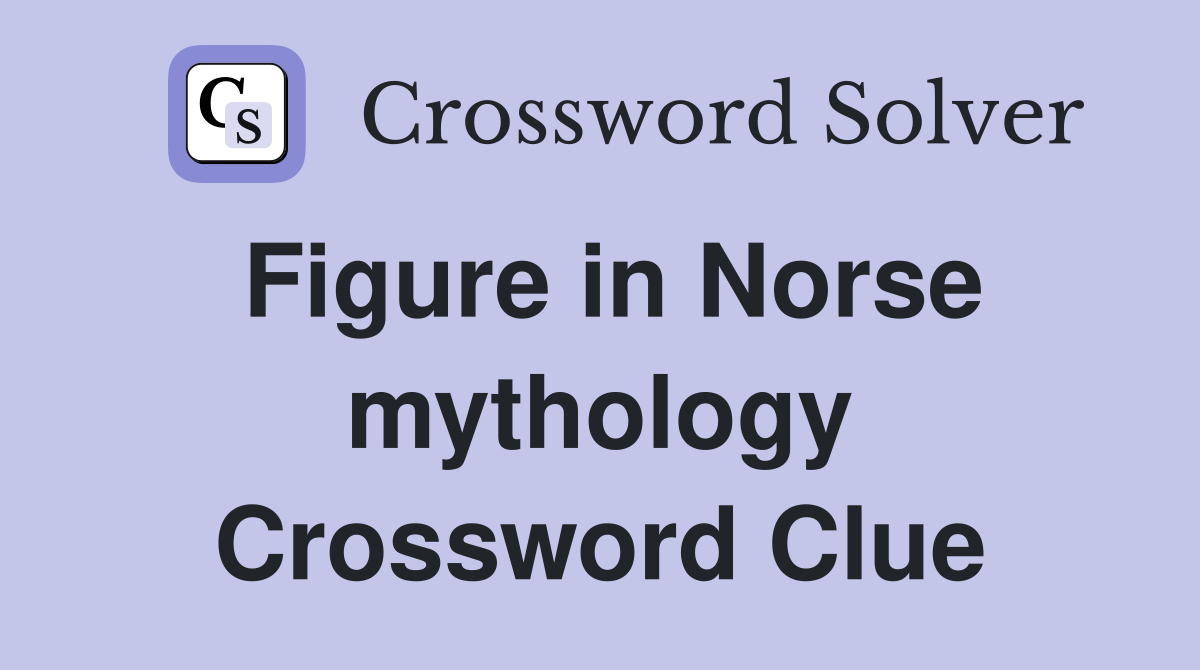 Figure in Norse mythology Crossword Clue