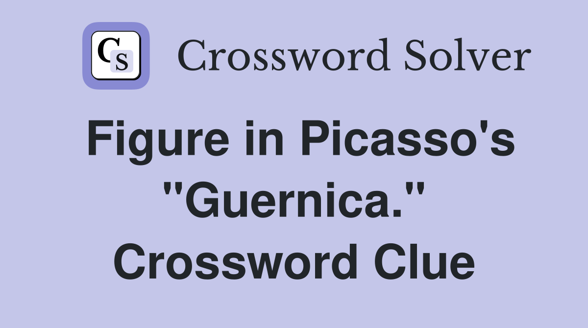 Figure in Picasso's "Guernica." Crossword Clue