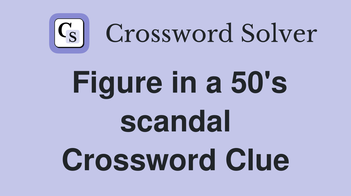 Figure in a 50's scandal Crossword Clue