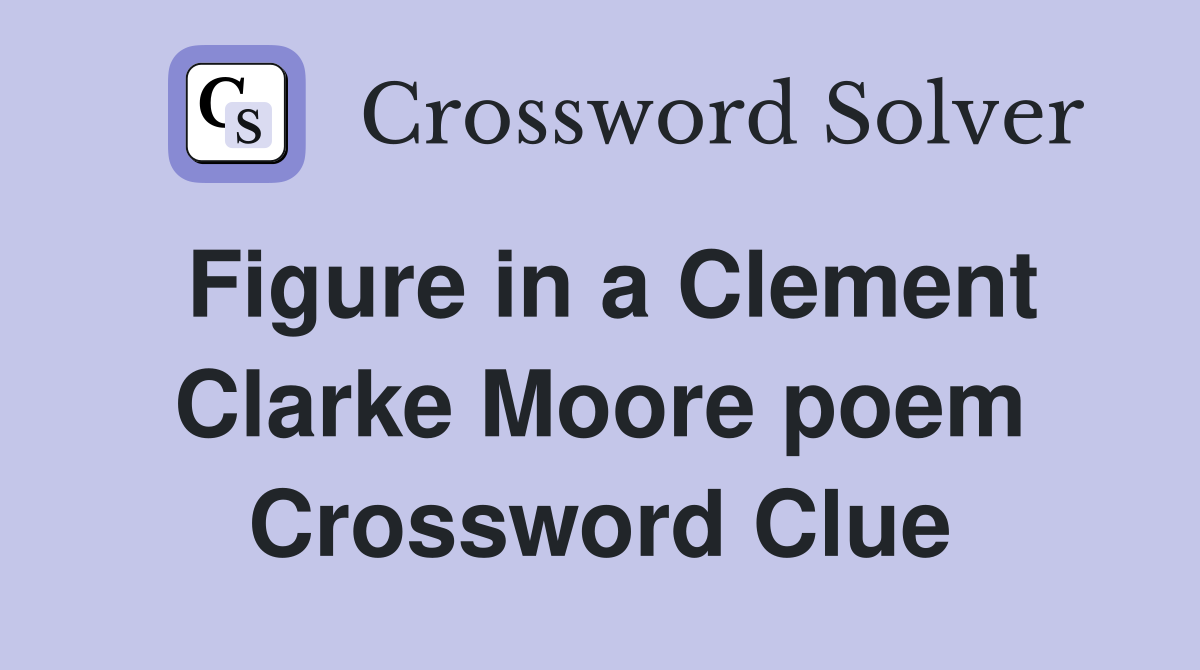 Figure in a Clement Clarke Moore poem Crossword Clue