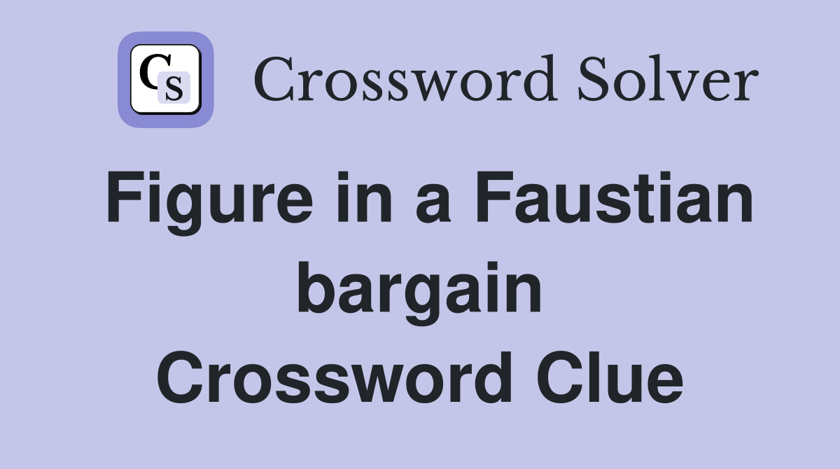 Figure in a Faustian bargain Crossword Clue