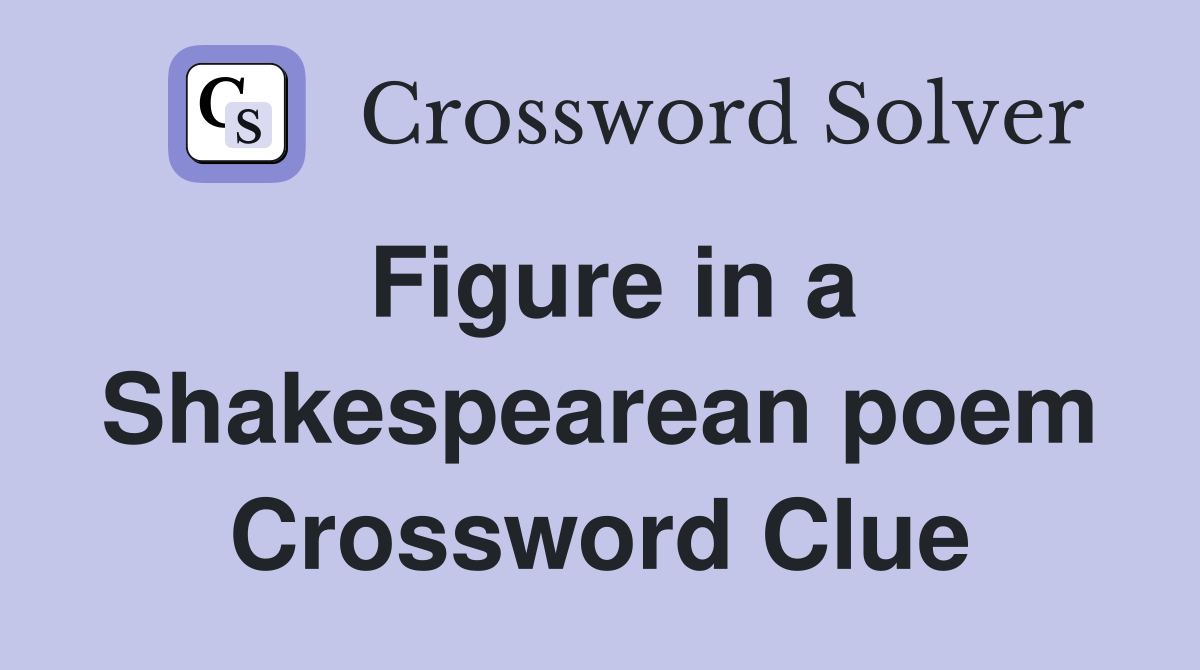 Figure in a Shakespearean poem Crossword Clue