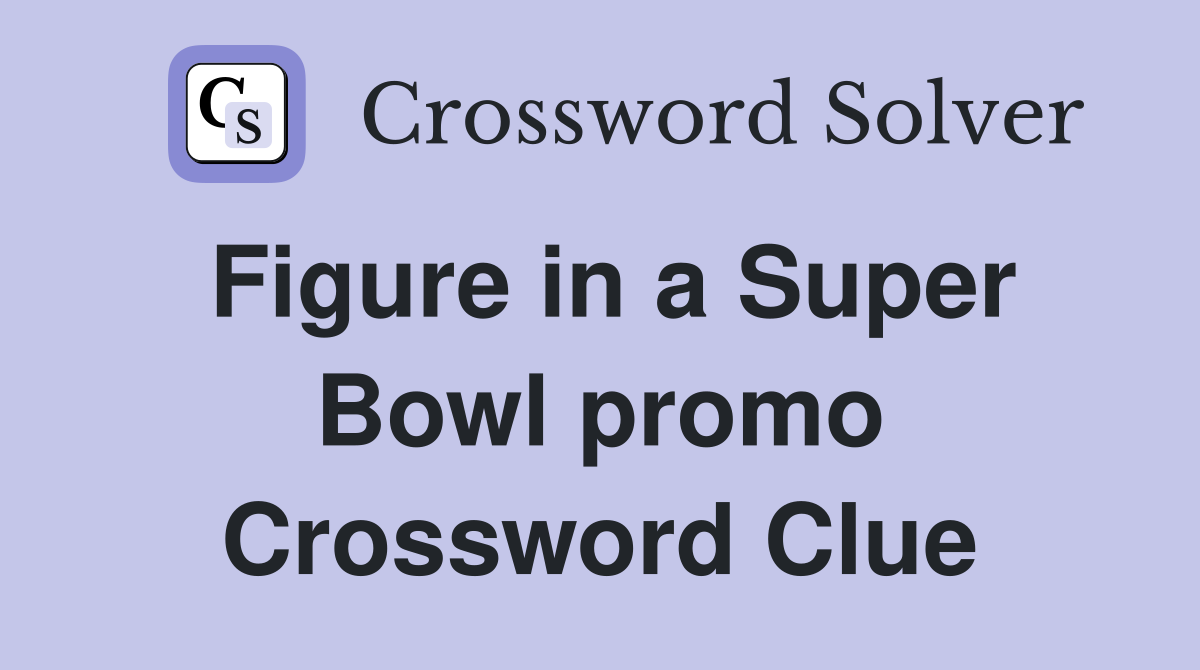 Figure in a Super Bowl promo Crossword Clue