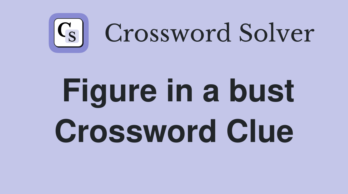Figure in a bust Crossword Clue