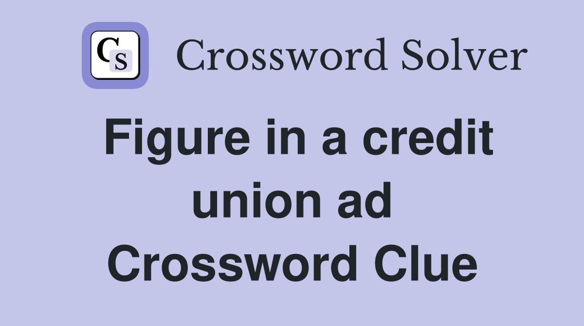 Figure in a credit union ad Crossword Clue
