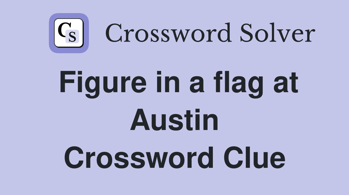 Figure in a flag at Austin Crossword Clue